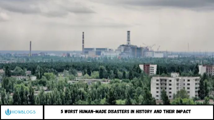 5 Worst Human-Made Disasters in History and Their Impact 5 Worst Human-Made Disasters in History and Their Impact